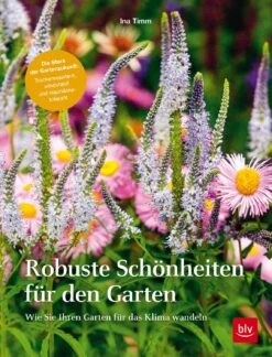 Robuste Schönheiten Für Den Garten (Ina Timm) 13 Robuste Schönheiten Für Den Garten (Ina Timm) -Angebote Pflanzen Store 29364 Robuste 20Schoenheiten 20fuer 20den 20Garten Ina 20Timm 1